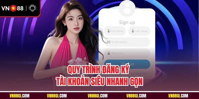 Quy trình đăng ký tài khoản siêu nhanh gọn