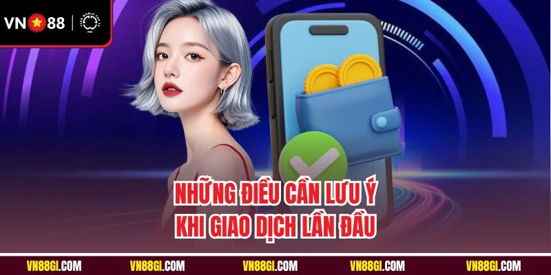 Những điều cần lưu ý khi giao dịch lần đầu 